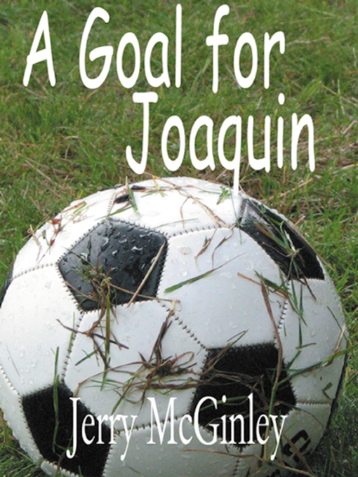 Title details for A Goal for Joaquin by Jerry McGinley - Available